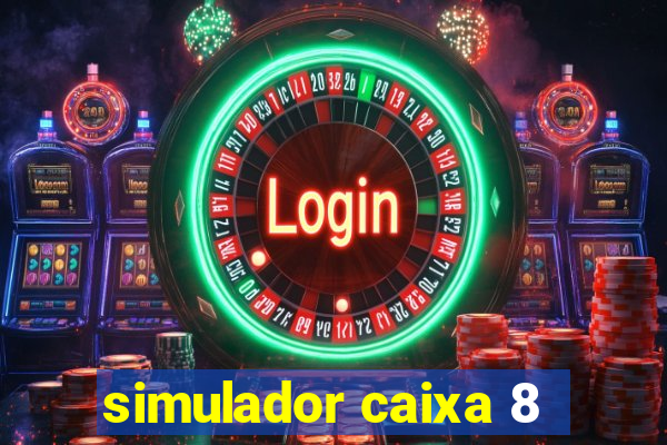 simulador caixa 8